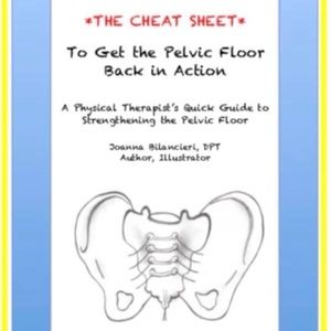 The Cheat Sheet to Get the Pelvic Floor Back in Action